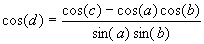 cos(d)=(cos(c)-cos(a)cos(b))/(sin(a)sin(b))